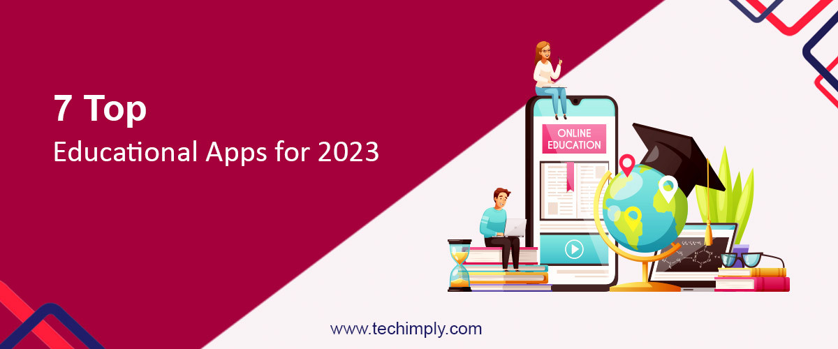 7 Top Educational Apps for 2023